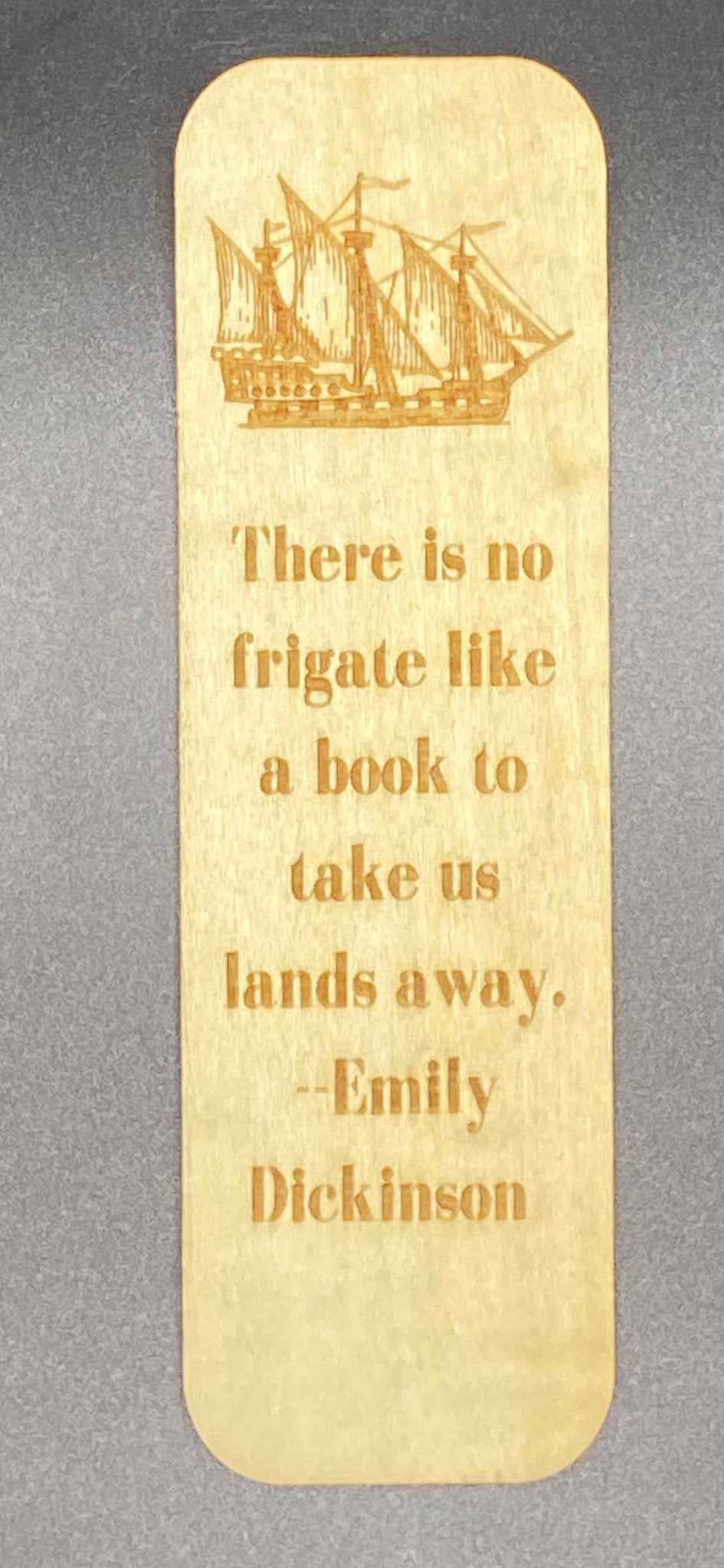 "There Is No Frigate Like a Book" with ship wood bookmark