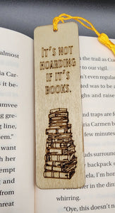 "It's Not Hoarding If It's Books" wood bookmark